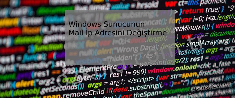 Windows Sunucunun Mail İp Adresini Değiştirme