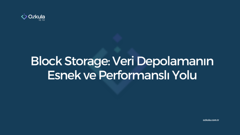 Block Storage: Veri Depolamanın Esnek ve Performanslı Yolu