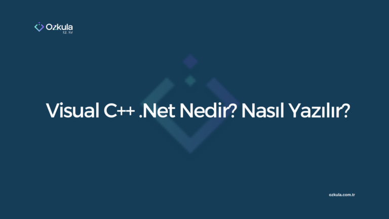 Visual C++ .Net Nedir? Nasıl Yazılır?