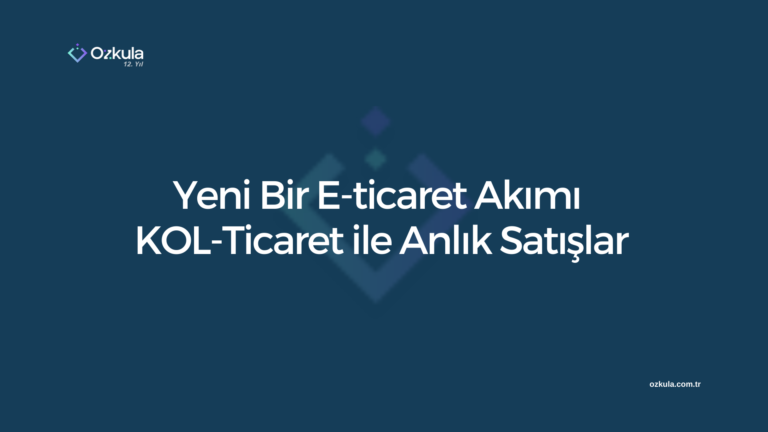 Yeni Bir E-ticaret Akımı: KOL-Ticaret ile Anlık Satışlar