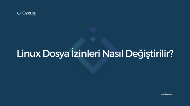 Linux Dosya İzinleri Nasıl Değiştirilir?