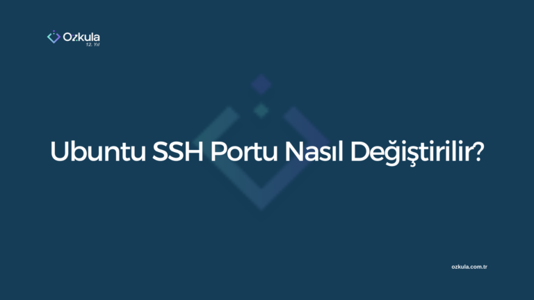 Ubuntu SSH Portu Nasıl Değiştirilir?