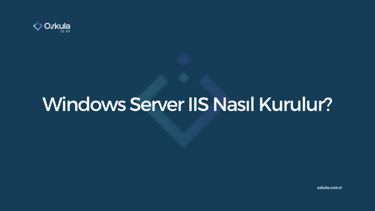 Windows Server IIS Nasıl Kurulur?