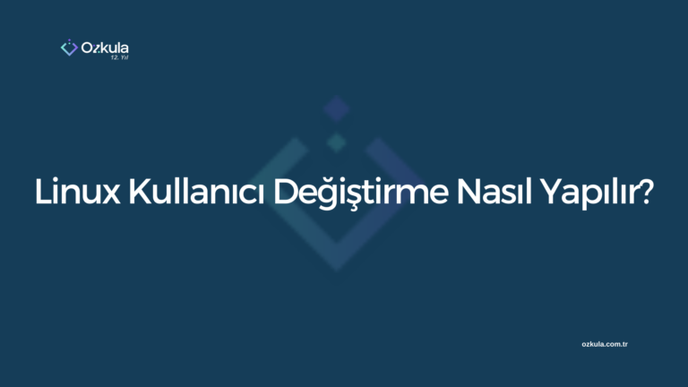 Linux Kullanıcı Değiştirme Nasıl Yapılır?