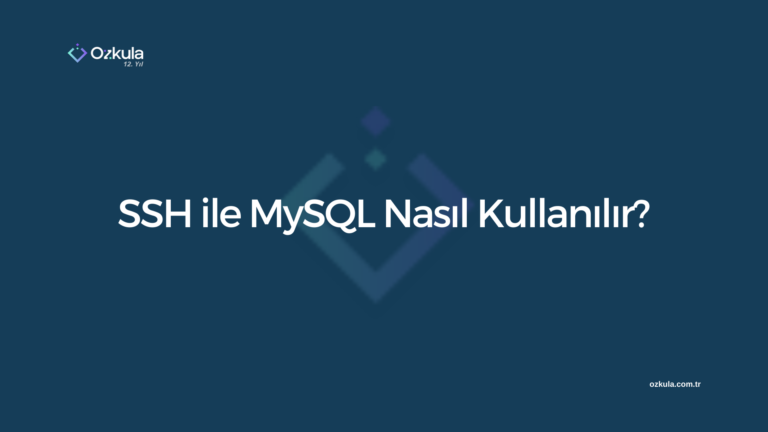 SSH ile MySQL Nasıl Kullanılır?
