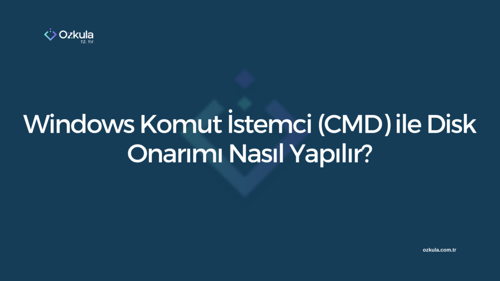 Windows Komut İstemci (CMD) ile Disk Onarımı Nasıl Yapılır?