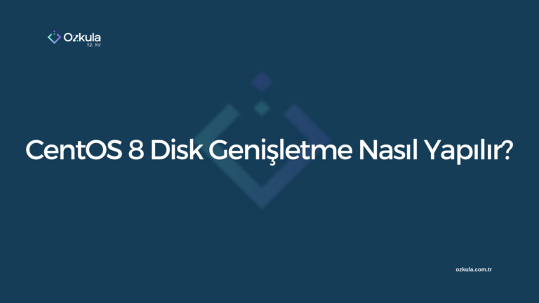 CentOS 8 Disk Genişletme Nasıl Yapılır?