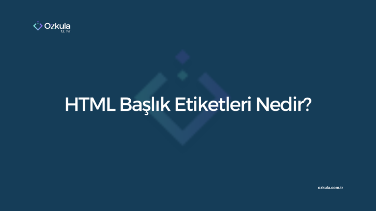 HTML Başlık Etiketleri Nedir?