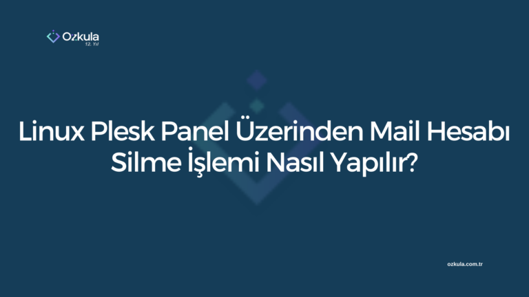 Linux Plesk Panel Üzerinden Mail Hesabı Silme İşlemi Nasıl Yapılır?