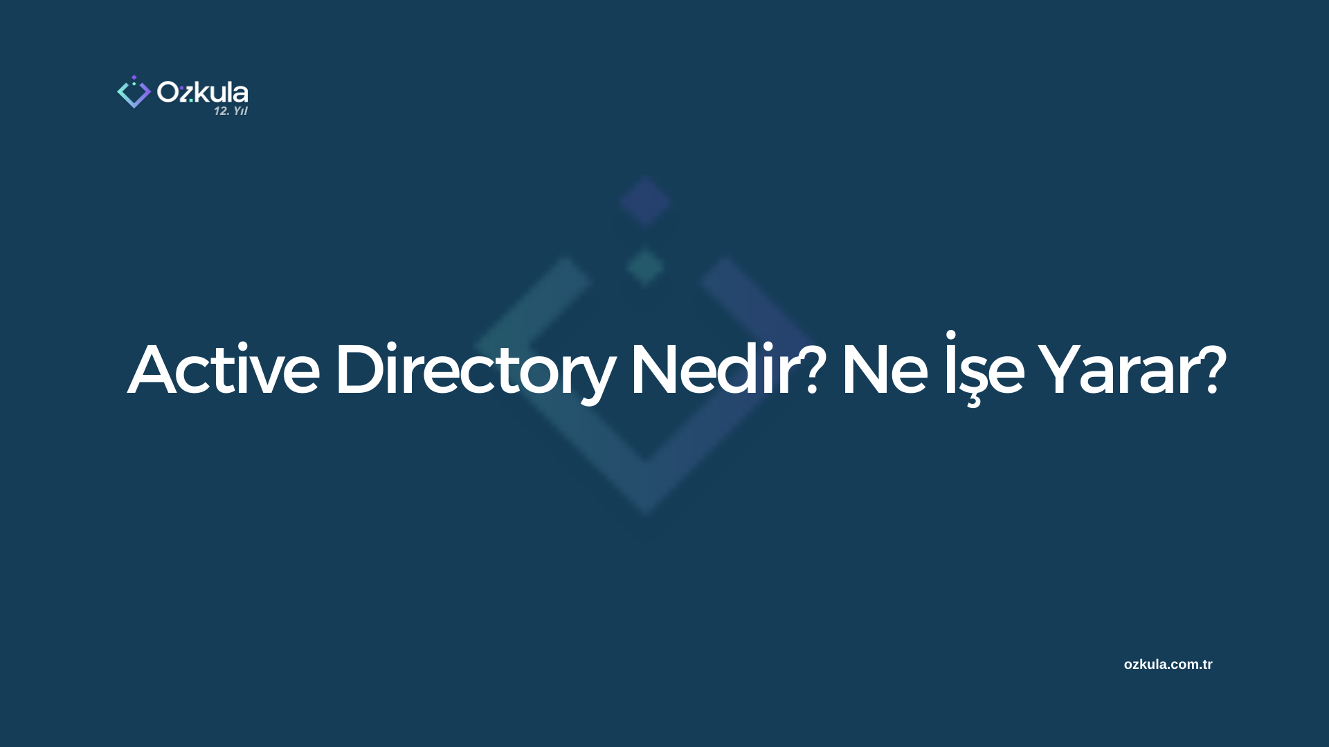 Active Directory Nedir? Ne İşe Yarar?