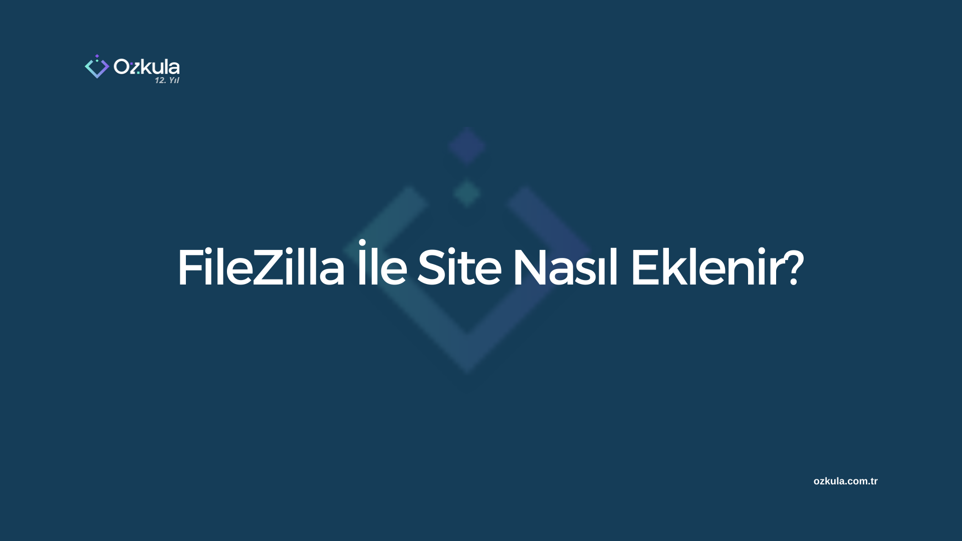 FileZilla İle Site Nasıl Eklenir?
