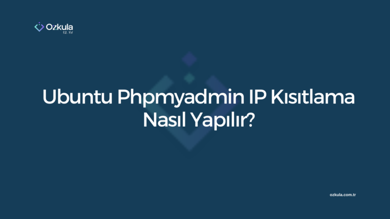 Ubuntu Phpmyadmin IP Kısıtlama Nasıl Yapılır?