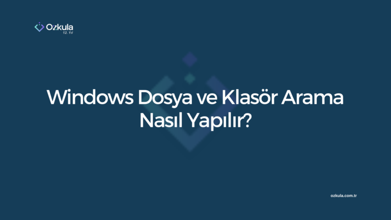 Windows Dosya ve Klasör Arama Nasıl Yapılır?