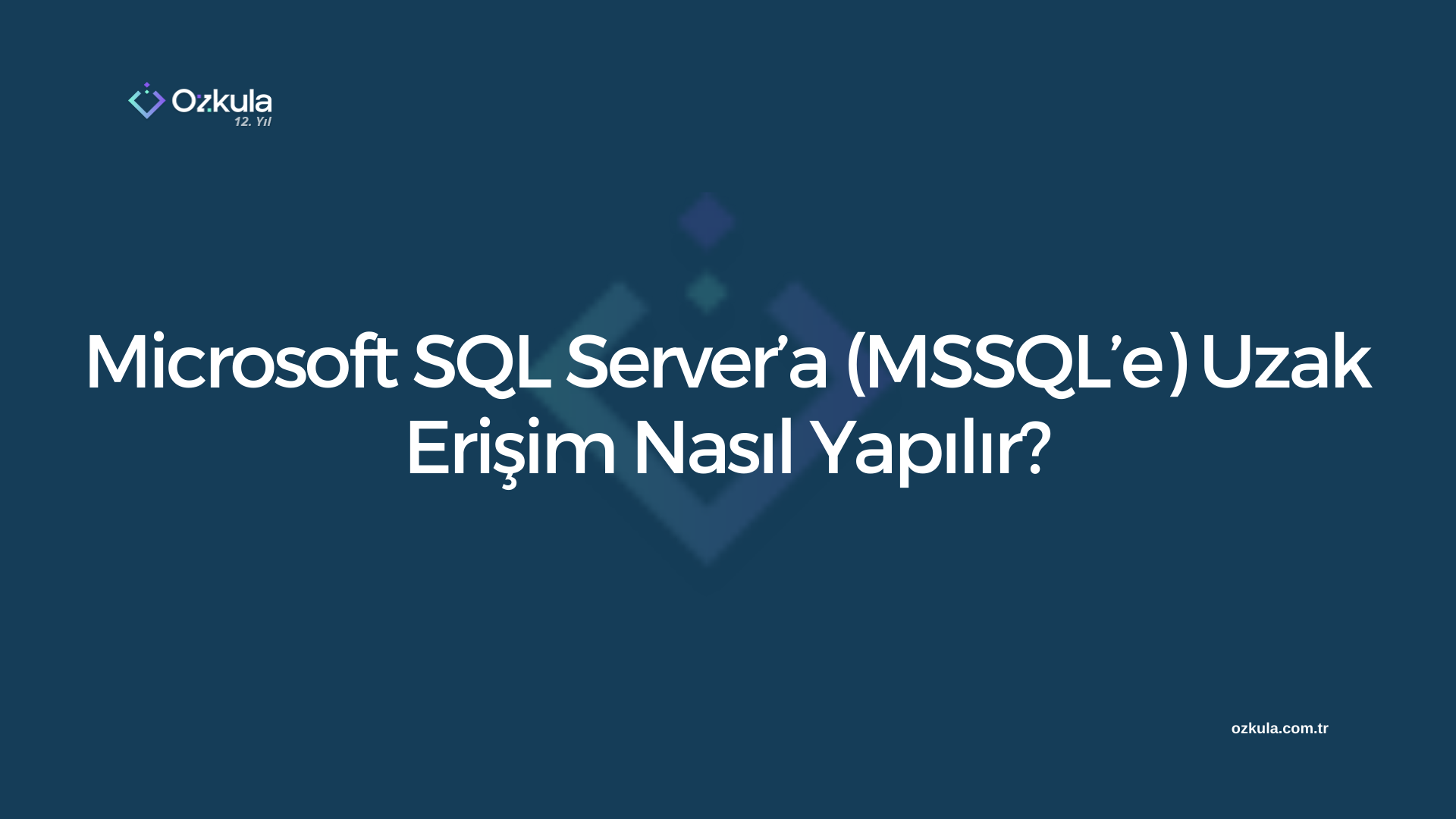 Microsoft SQL Server’a (MSSQL’e) Uzak Erişim Nasıl Yapılır?
