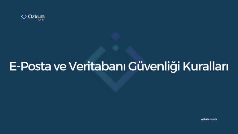 E-Posta ve Veritabanı Güvenliği Kuralları