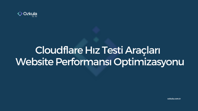 Cloudflare Hız Testi ve Website Performansı Optimizasyonu