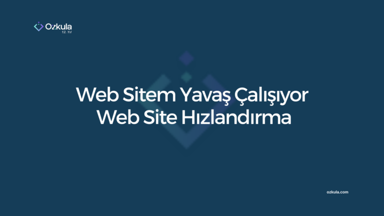 Web Sitem Yavaş Çalışıyor , Web Site Hızlandırma