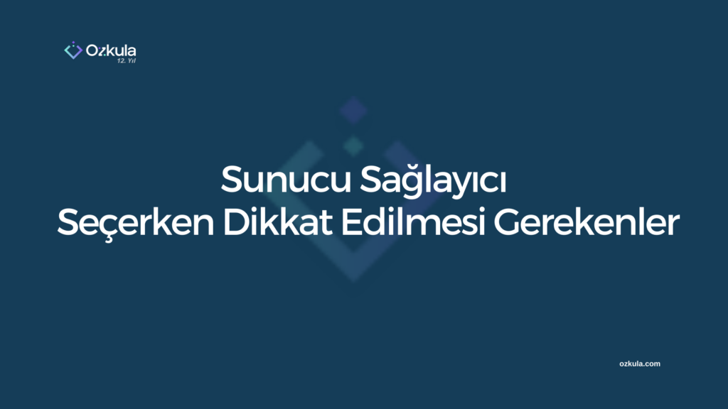 Sunucu Sağlayıcı Seçerken Dikkat Edilmesi Gerekenler