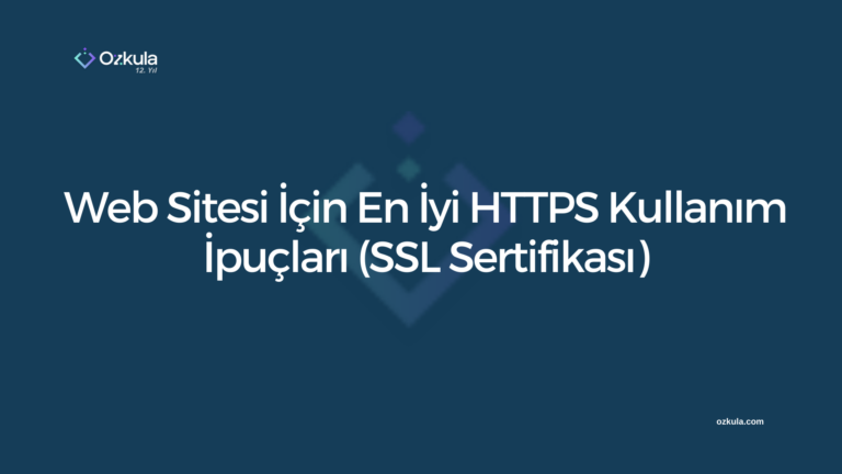 Web Sitesi İçin En İyi HTTPS Kullanım İpuçları (SSL Sertifikası)