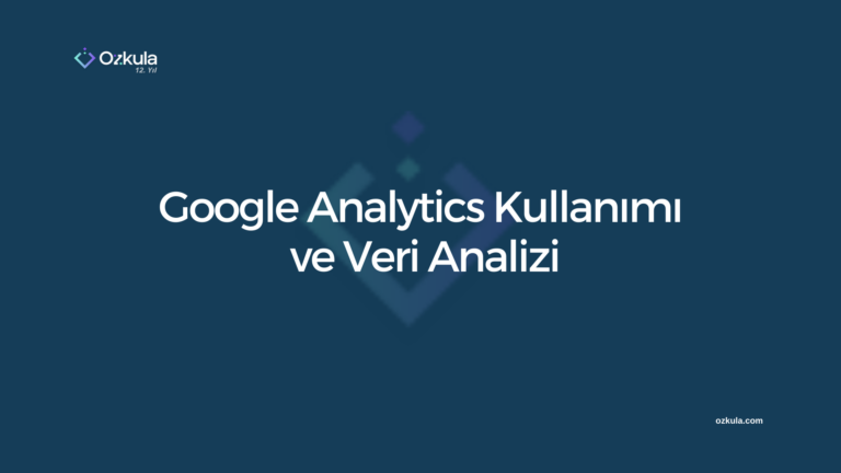 Google Analytics Kullanımı ve Veri Analizi
