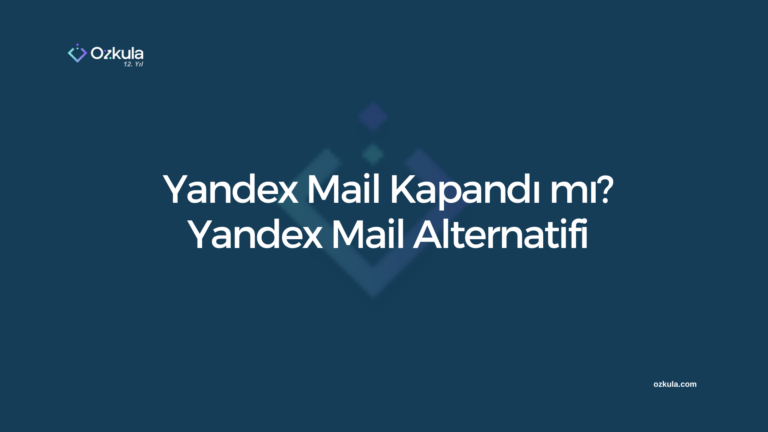 Yandex Mail Kapandı mı? Yandex Mail Alternatifi ve Kesintisiz Taşıma Rehberi